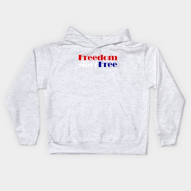 American Patriotic Freedom Ain't Free Kids Hoodie by YellowhammerSweetTees